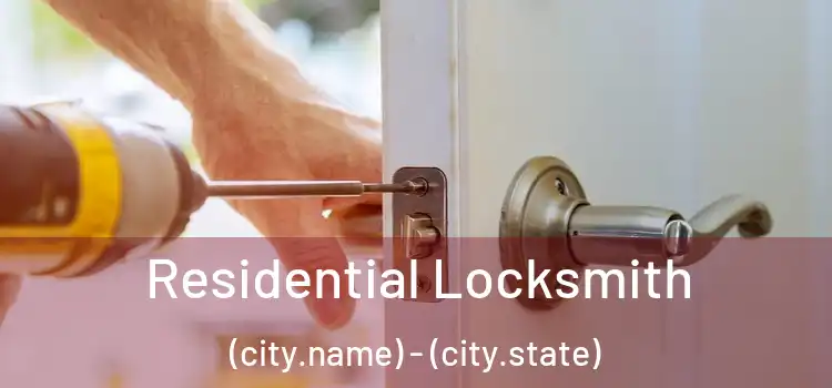 Residential Locksmith (city.name) - (city.state)